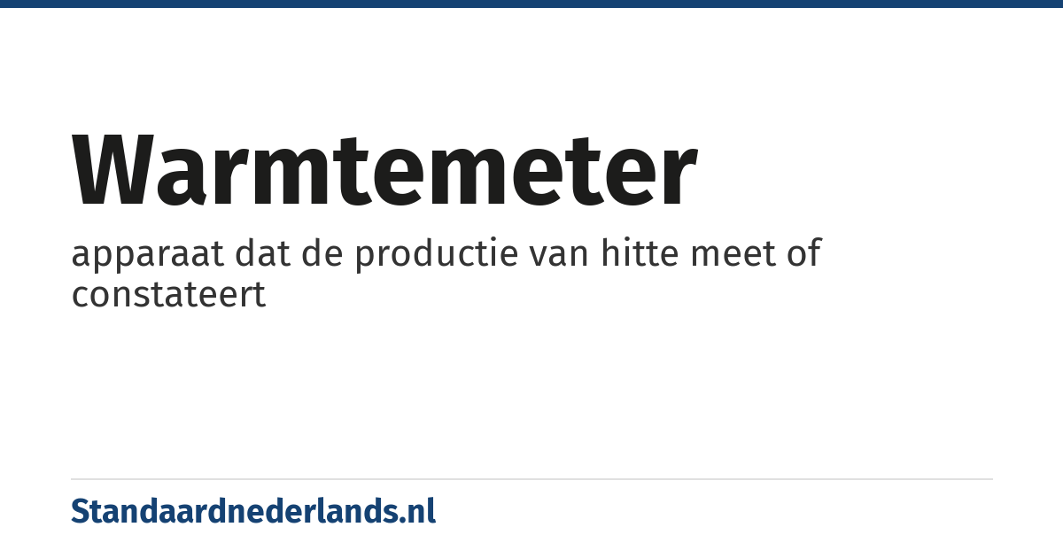 warmtemeter: apparaat dat de productie van hitte meet of constateert