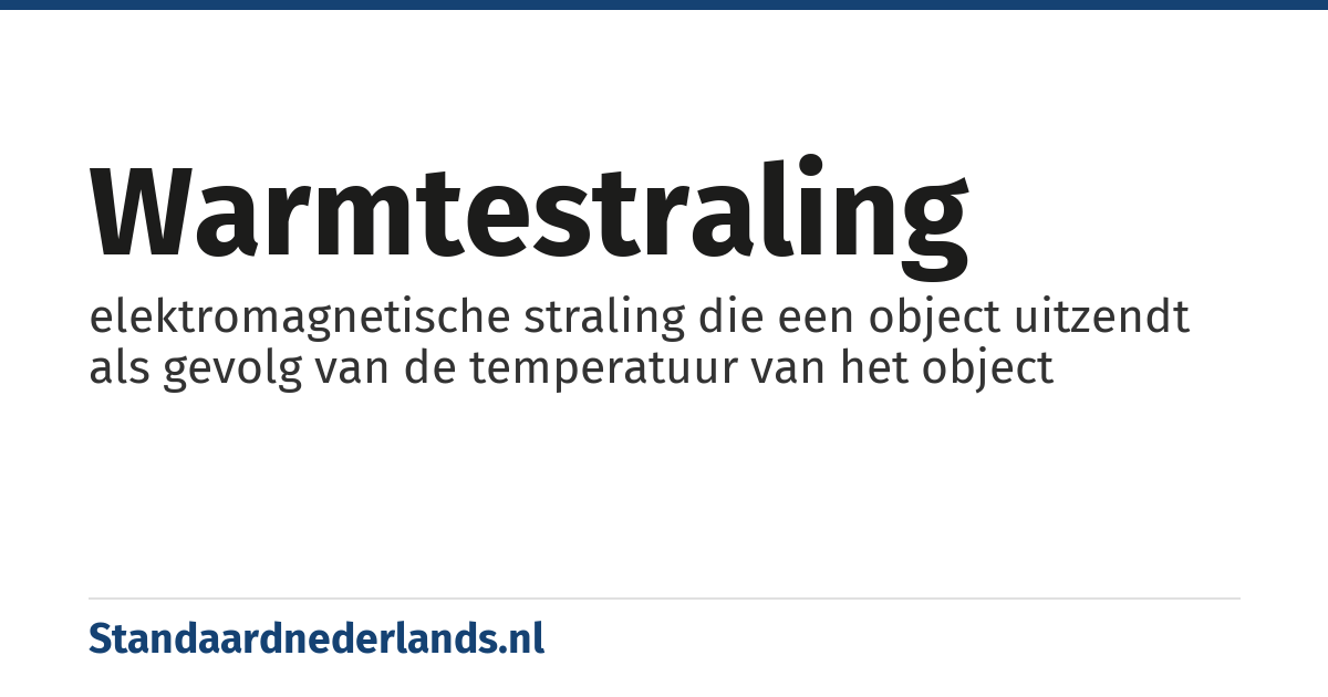 warmtestraling: elektromagnetische straling die een object uitzendt als gevolg van de temperatuur van het object