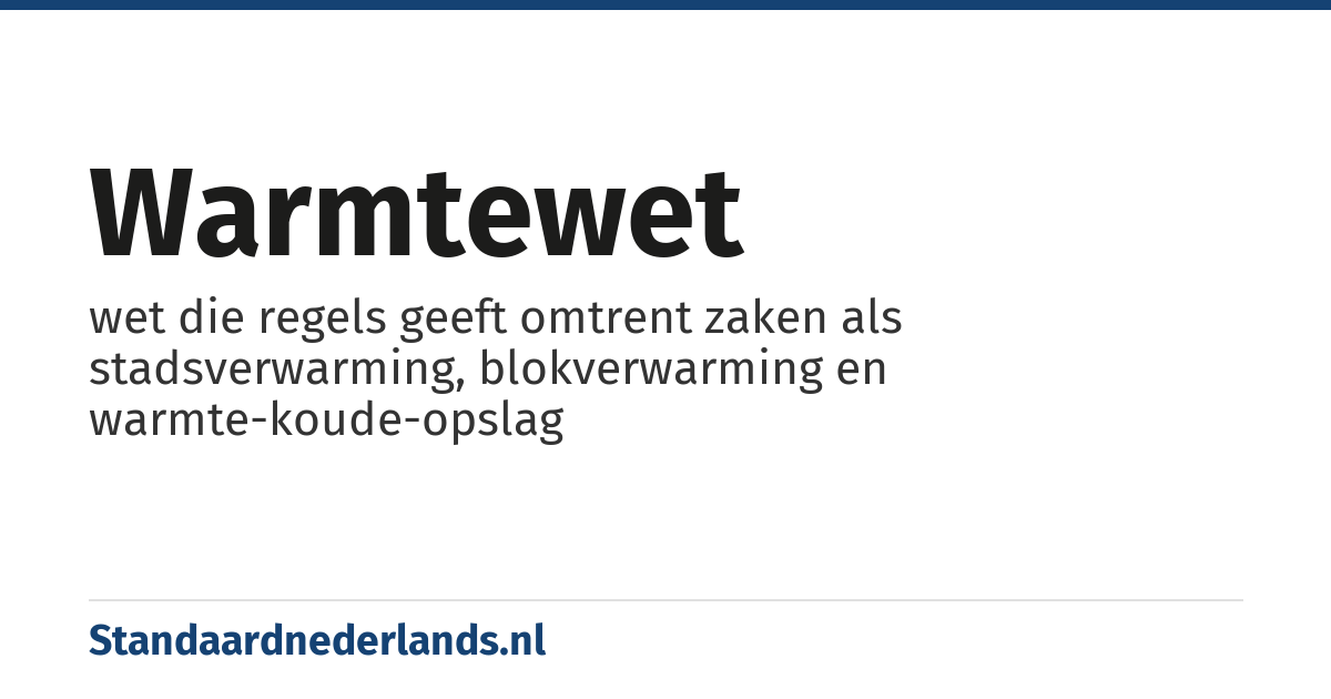 warmtewet: wet die regels geeft omtrent zaken als stadsverwarming, blokverwarming en warmte-koude-opslag
