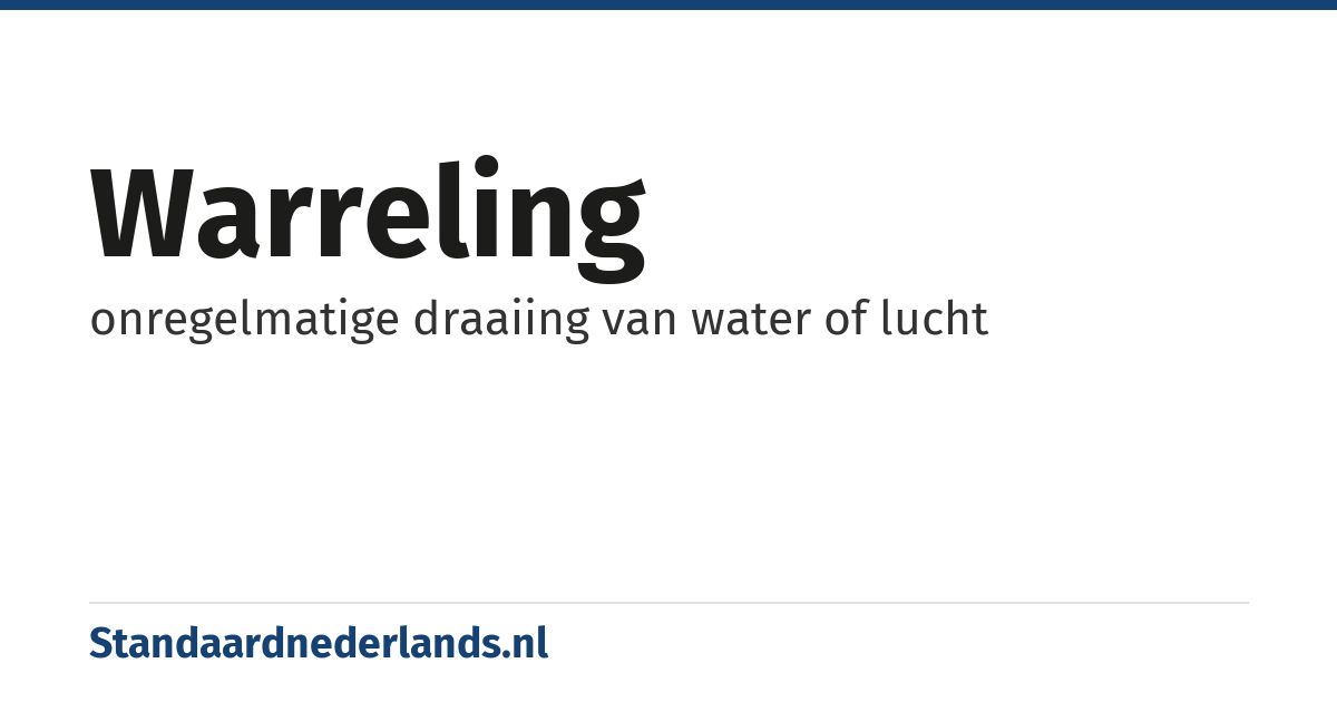 warreling: onregelmatige draaiing van water of lucht