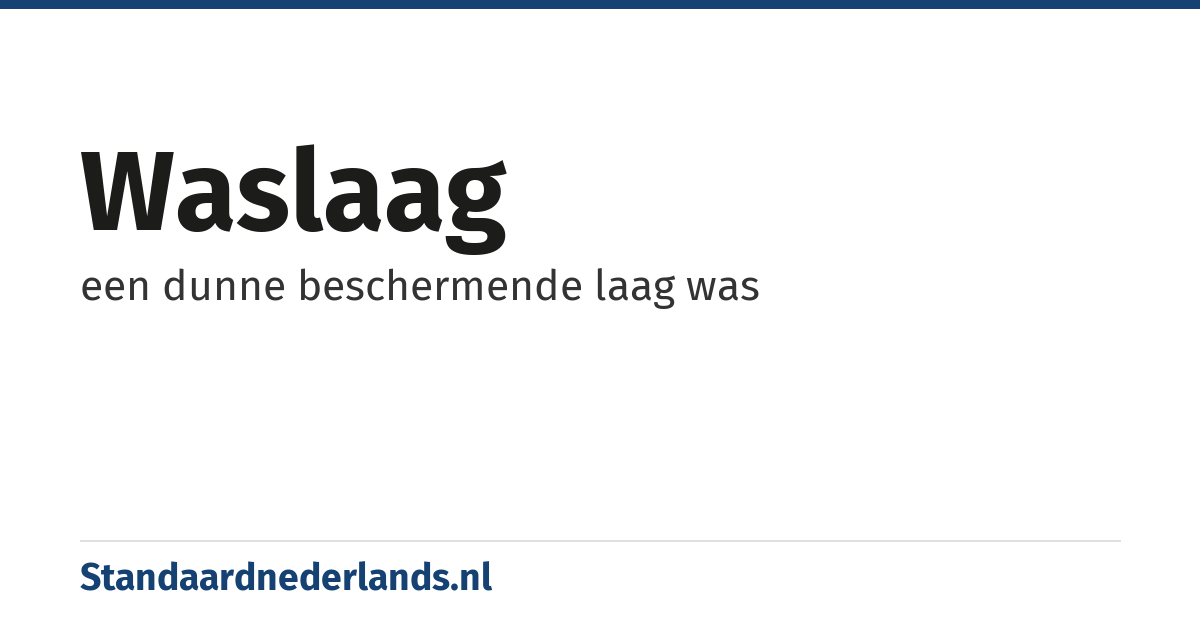 waslaag: een dunne beschermende laag was