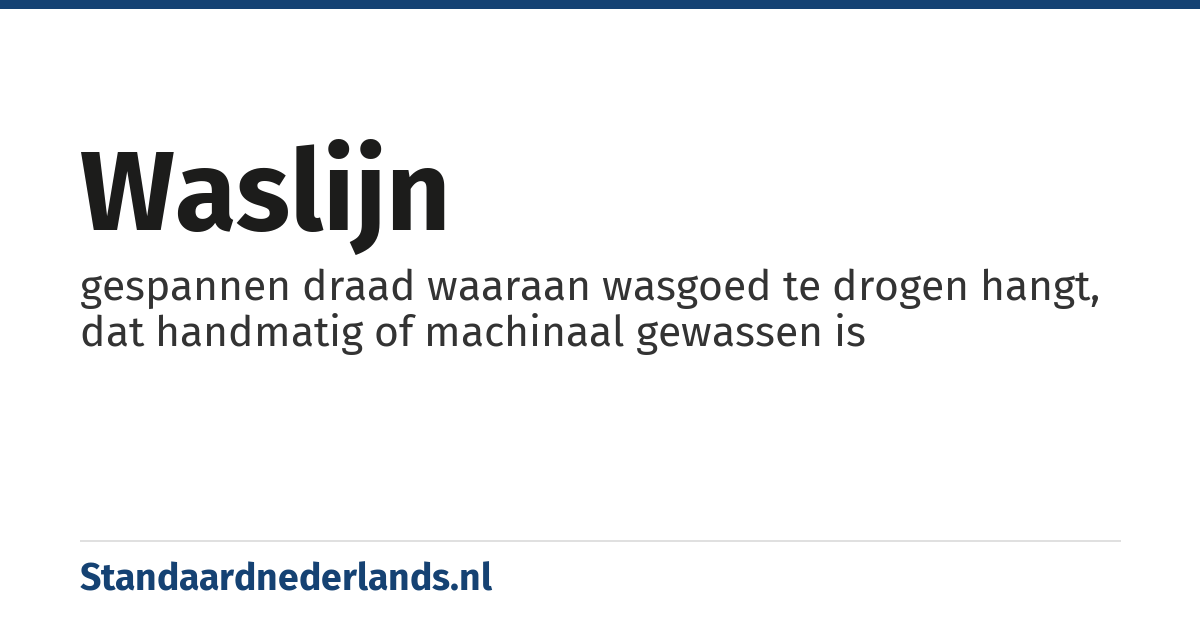 waslijn: gespannen draad waaraan wasgoed te drogen hangt, dat handmatig of machinaal gewassen is