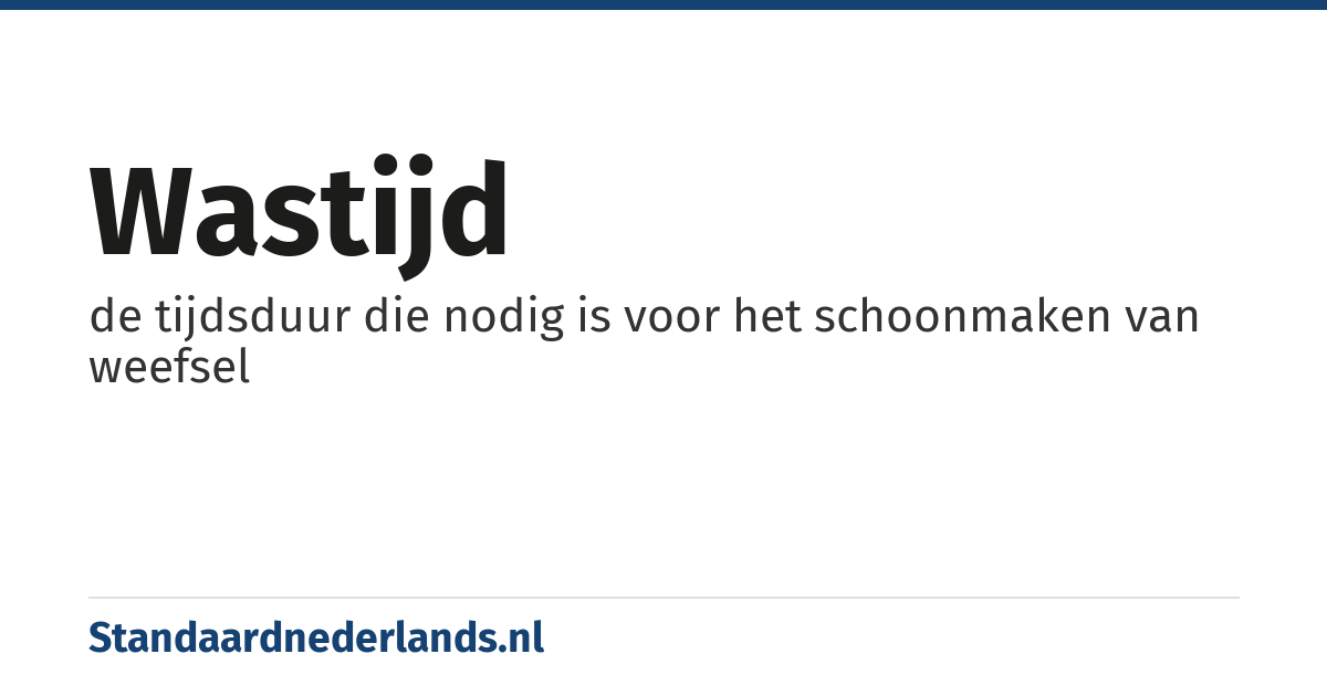 wastijd: de tijdsduur die nodig is voor het schoonmaken van weefsel