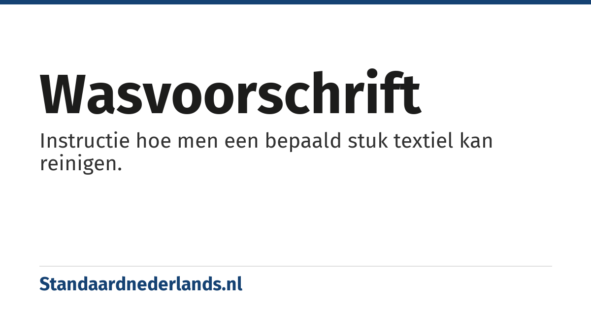 wasvoorschrift: Instructie hoe men een bepaald stuk textiel kan reinigen.