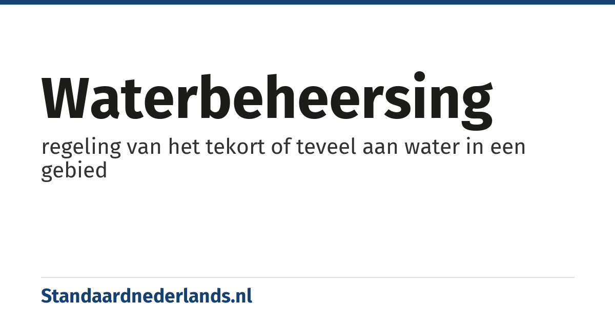 waterbeheersing: regeling van het tekort of teveel aan water in een gebied