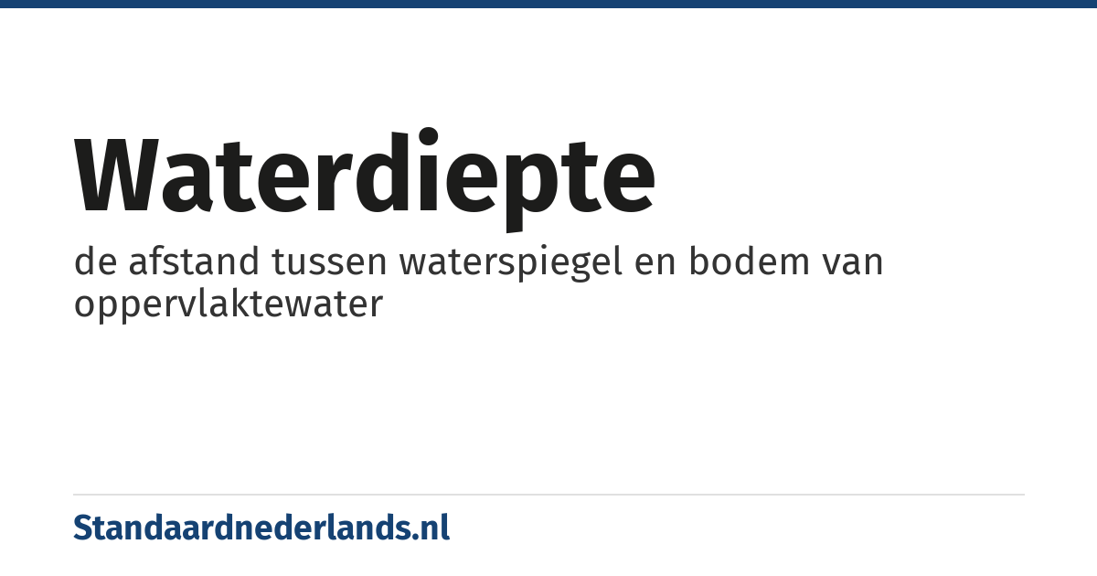 waterdiepte: de afstand tussen waterspiegel en bodem van oppervlaktewater