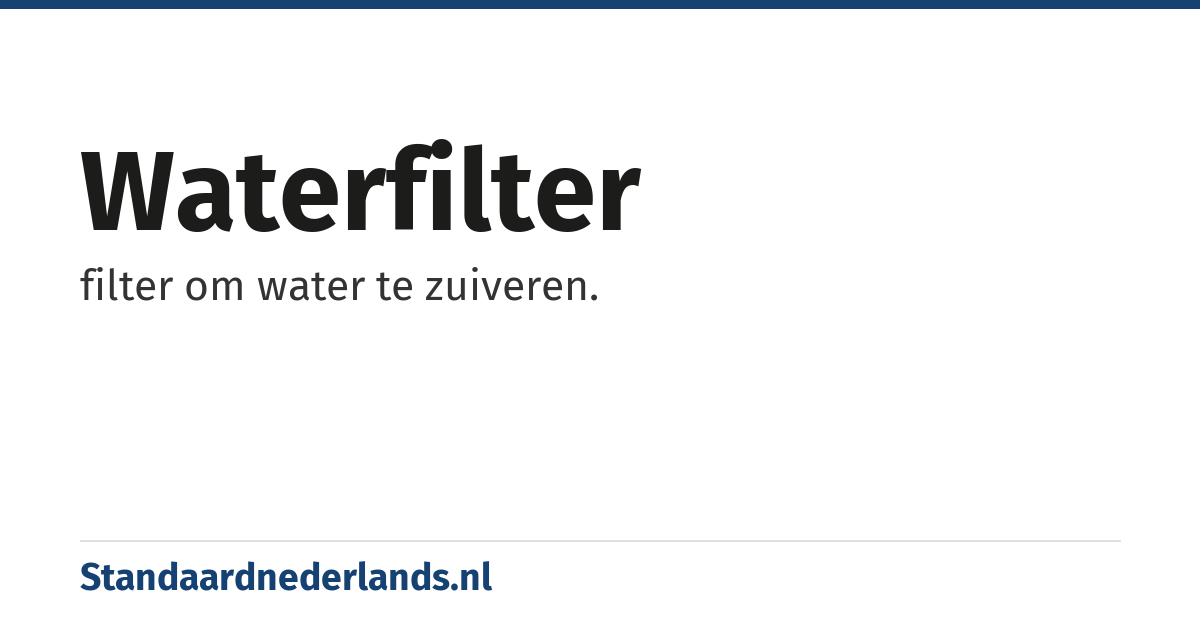 waterfilter: filter om water te zuiveren.