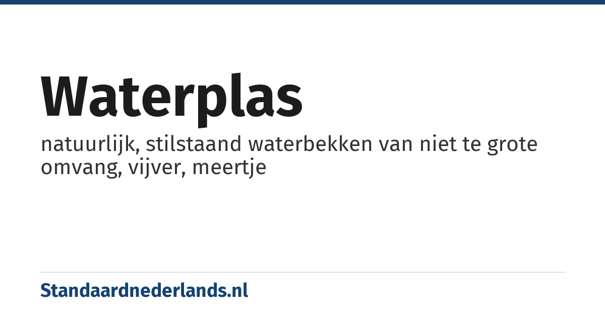 waterplas: natuurlijk, stilstaand waterbekken van niet te grote omvang, vijver, meertje