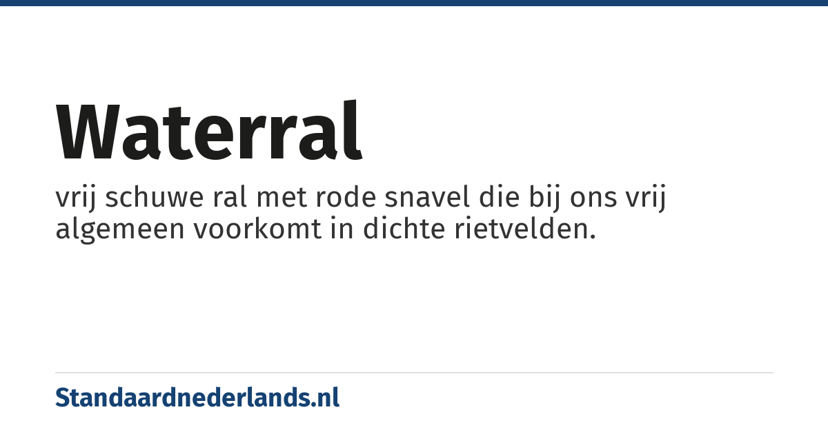 waterral: vrij schuwe ral met rode snavel die bij ons vrij algemeen voorkomt in dichte rietvelden.