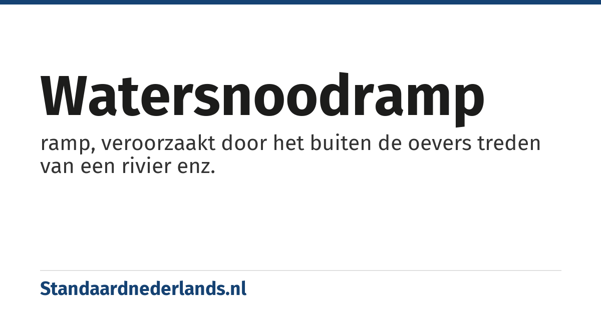 watersnoodramp: ramp, veroorzaakt door het buiten de oevers treden van een rivier enz.