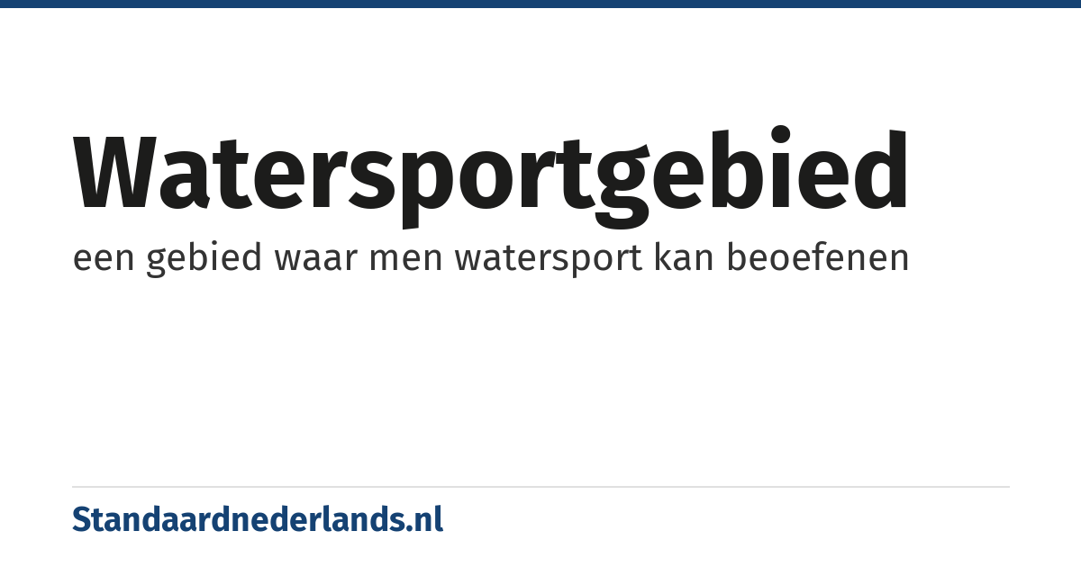 watersportgebied: een gebied waar men watersport kan beoefenen