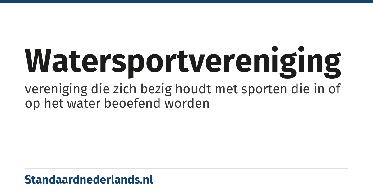watersportvereniging: vereniging die zich bezig houdt met sporten die in of op het water beoefend worden