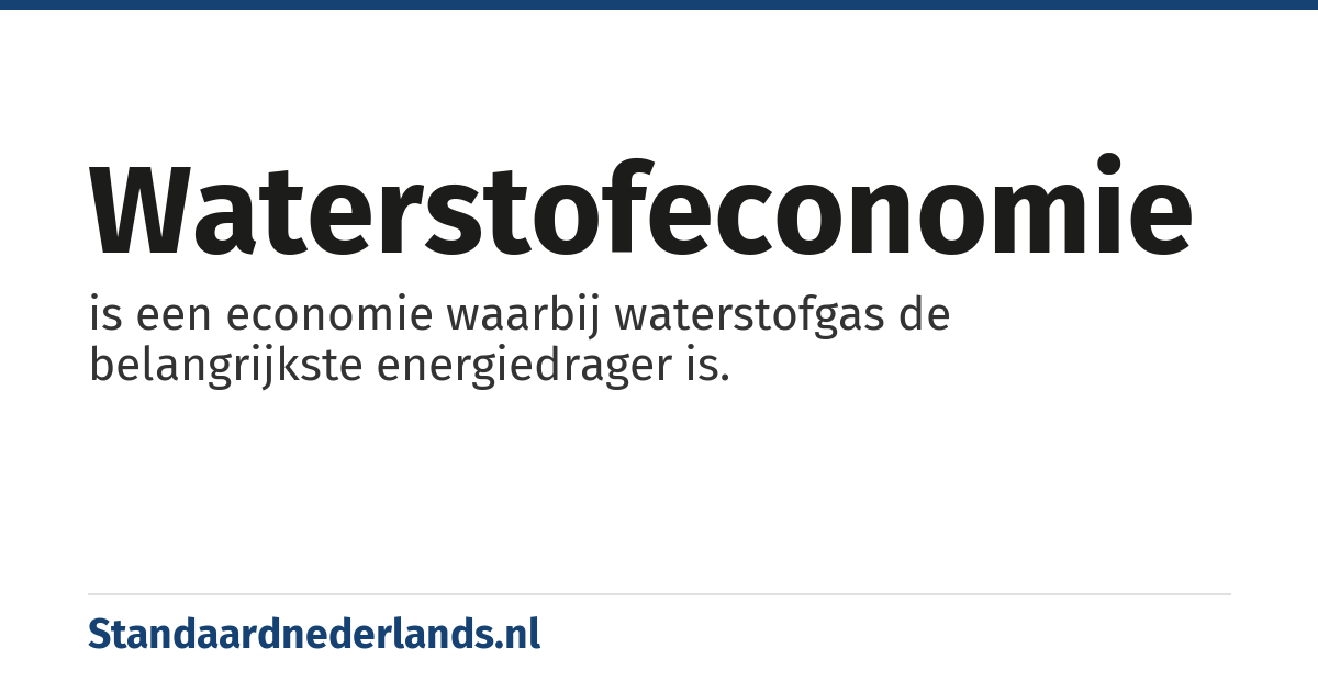 waterstofeconomie: is een economie waarbij waterstofgas de belangrijkste energiedrager is.