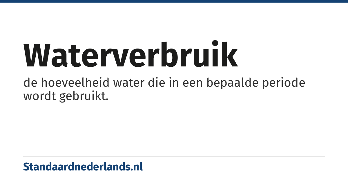 waterverbruik: de hoeveelheid water die in een bepaalde periode wordt gebruikt.