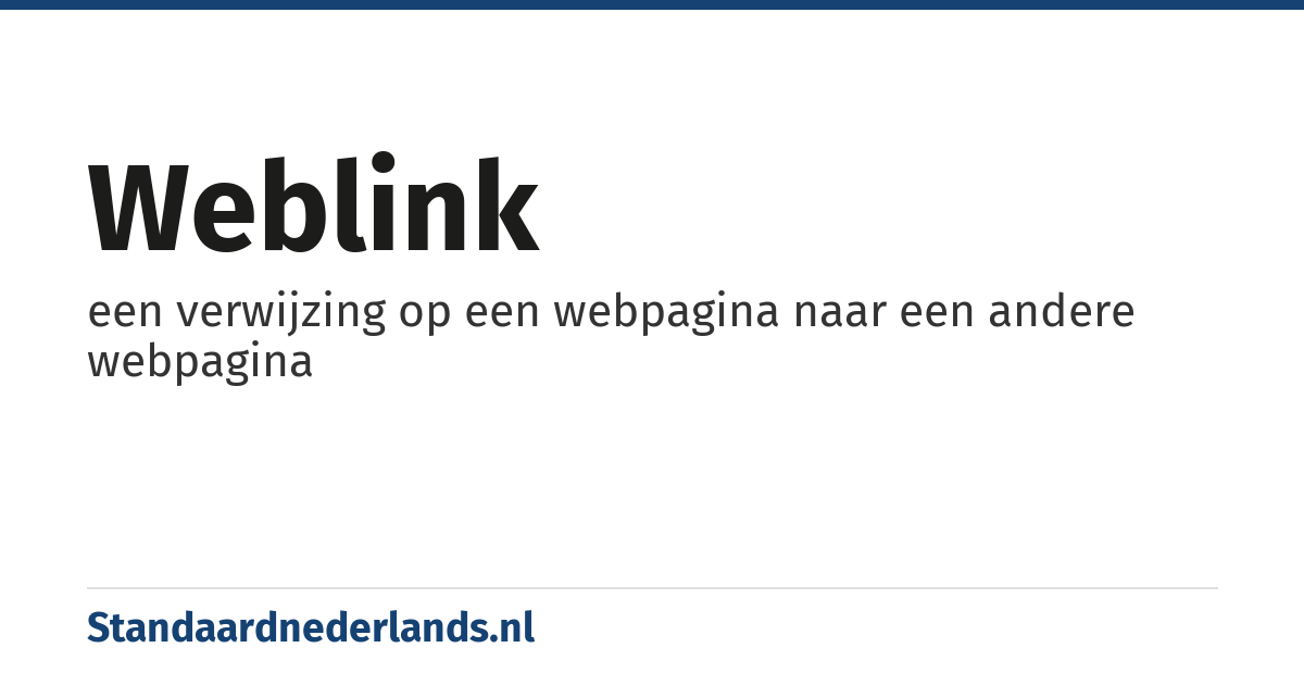 weblink: een verwijzing op een webpagina naar een andere webpagina
