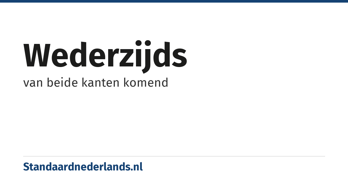 wederzijds: van beide kanten komend