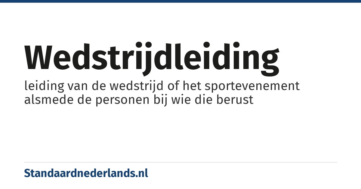 wedstrijdleiding: leiding van de wedstrijd of het sportevenement alsmede de personen bij wie die berust