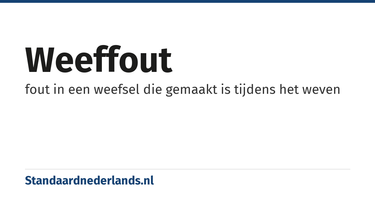 weeffout: fout in een weefsel die gemaakt is tijdens het weven