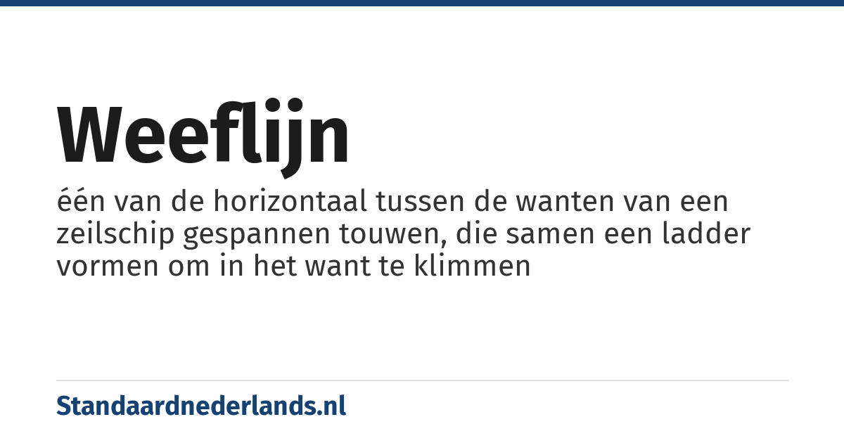 weeflijn: één van de horizontaal tussen de wanten van een zeilschip gespannen touwen, die samen een ladder vormen om in het want te klimmen