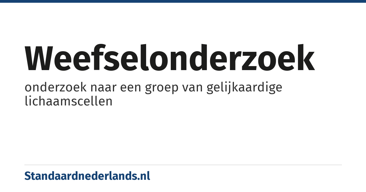 weefselonderzoek: onderzoek naar een groep van gelijkaardige lichaamscellen