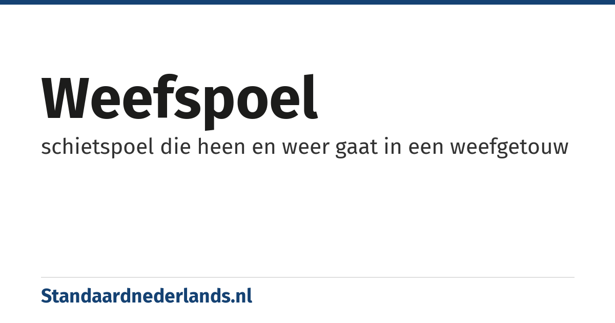weefspoel: schietspoel die heen en weer gaat in een weefgetouw