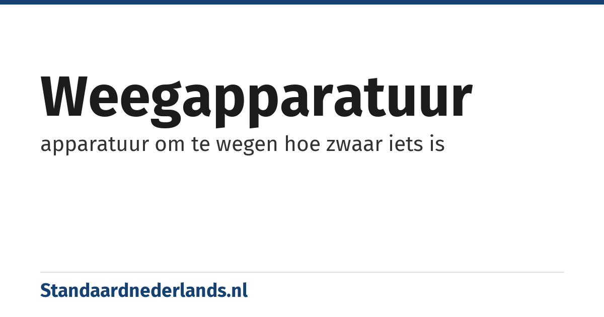 weegapparatuur: apparatuur om te wegen hoe zwaar iets is
