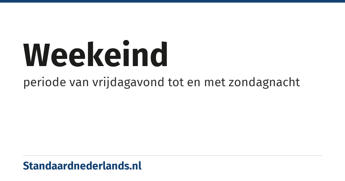 weekeind: periode van vrijdagavond tot en met zondagnacht