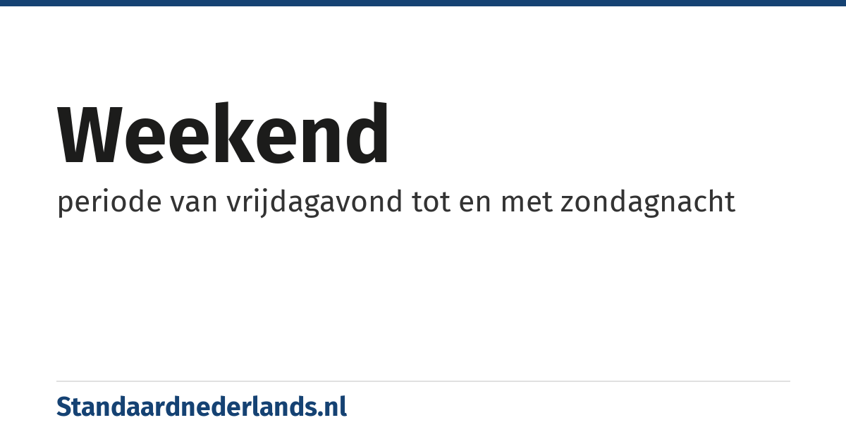 weekend: periode van vrijdagavond tot en met zondagnacht