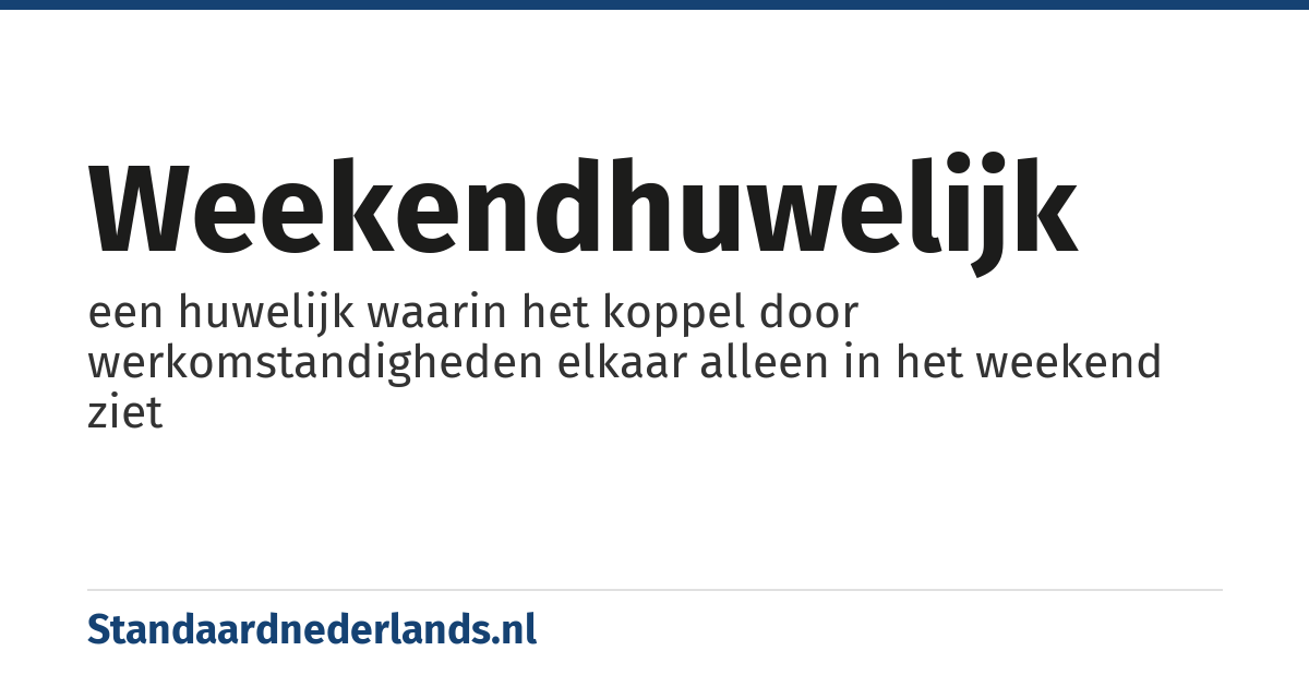 weekendhuwelijk: een huwelijk waarin het koppel door werkomstandigheden elkaar alleen in het weekend ziet