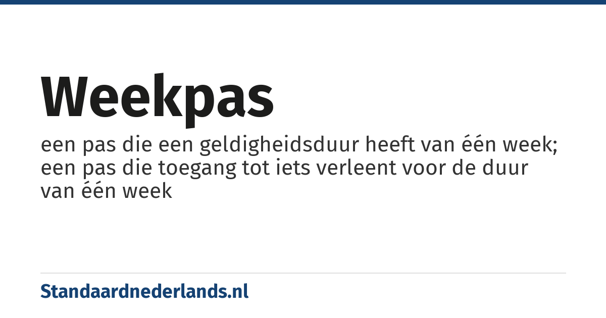 weekpas: een pas die een geldigheidsduur heeft van één week; een pas die toegang tot iets verleent voor de duur van één week