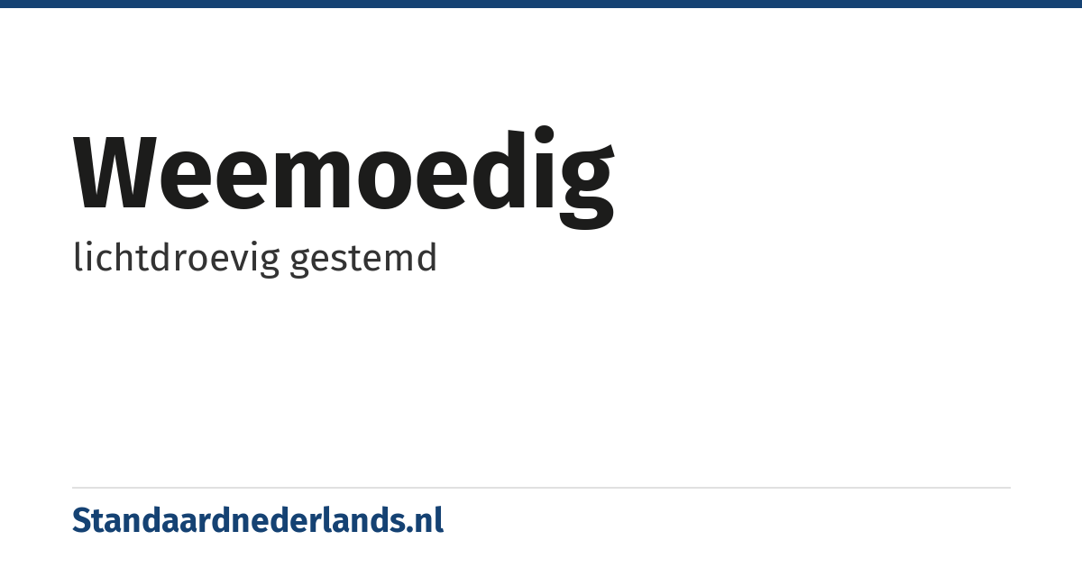 weemoedig: lichtdroevig gestemd