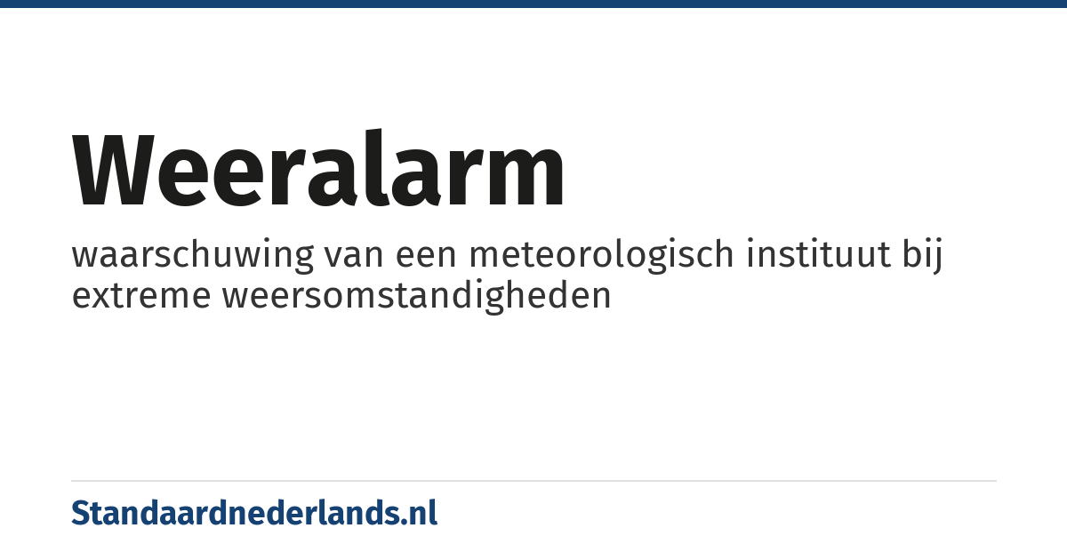 weeralarm: waarschuwing van een meteorologisch instituut bij extreme weersomstandigheden