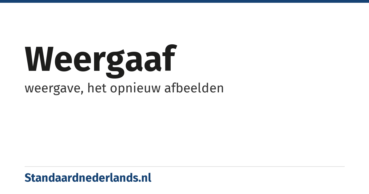 weergaaf: weergave, het opnieuw afbeelden