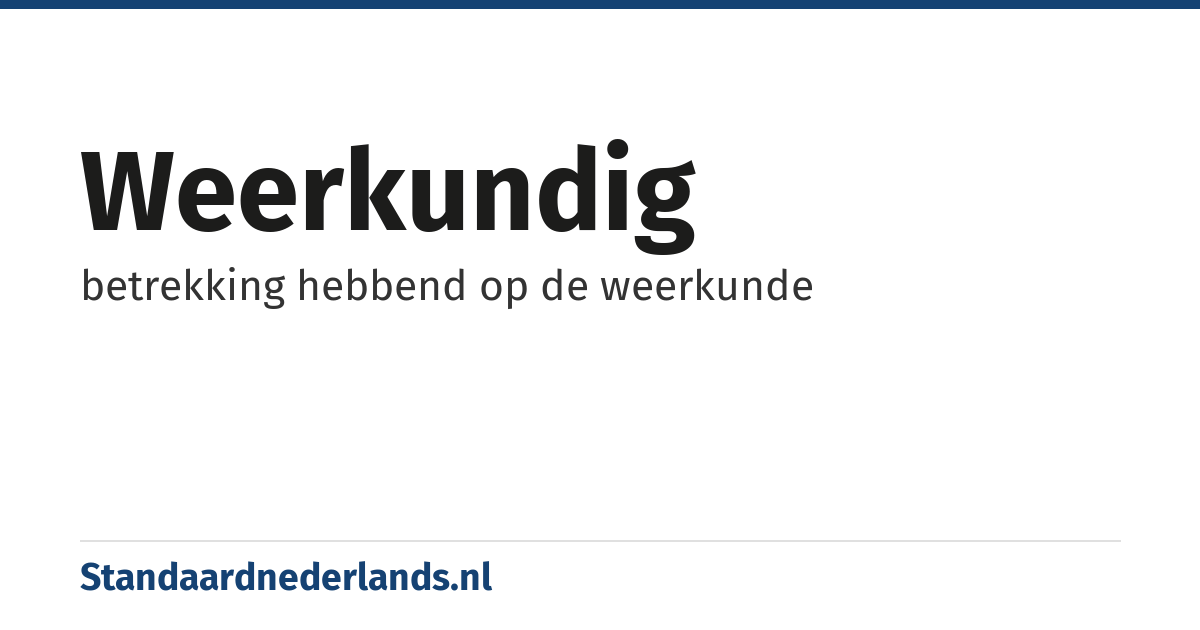 weerkundig: betrekking hebbend op de weerkunde