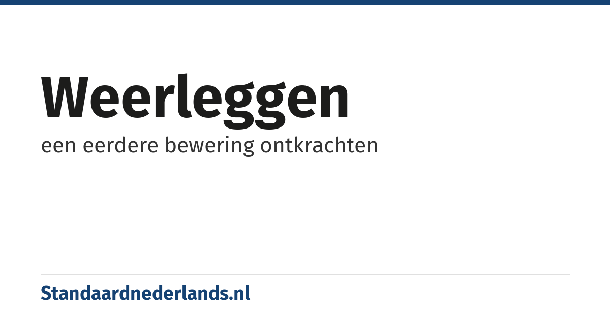 weerleggen: een eerdere bewering ontkrachten