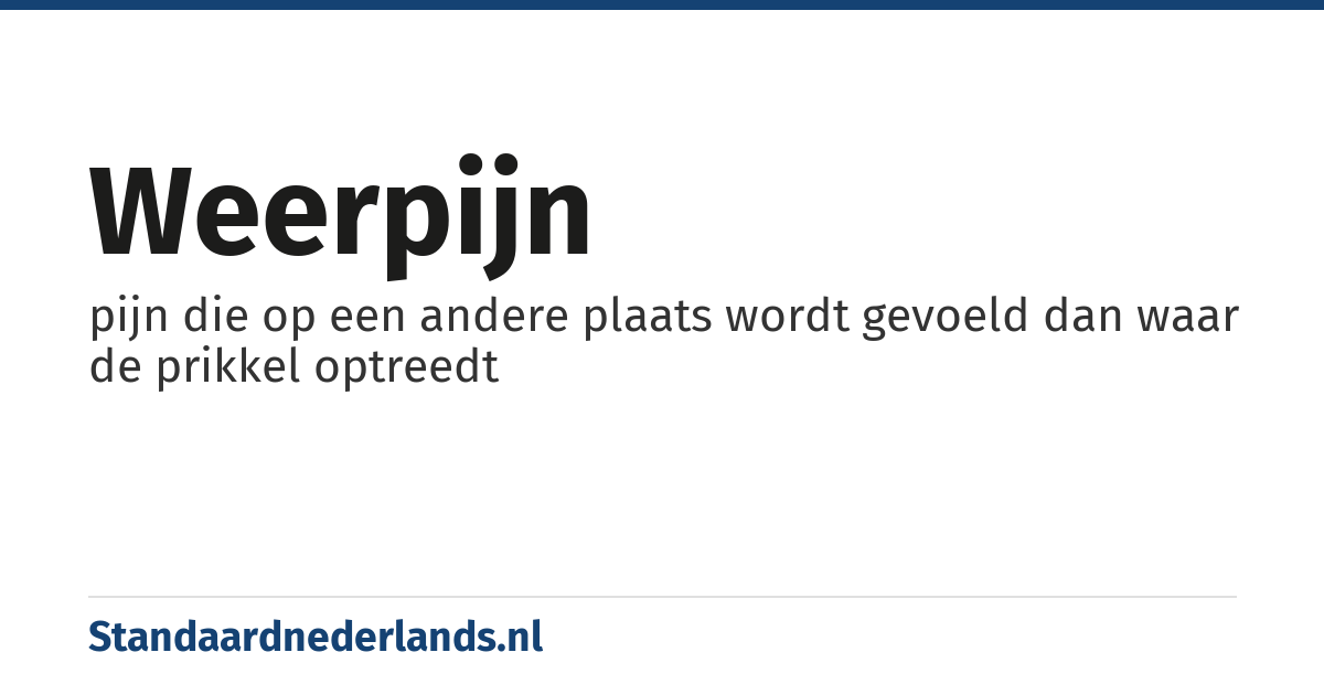 weerpijn: pijn die op een andere plaats wordt gevoeld dan waar de prikkel optreedt