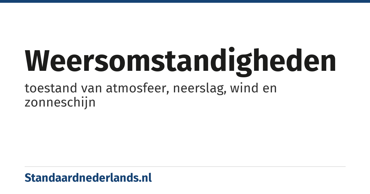 weersomstandigheden: toestand van atmosfeer, neerslag, wind en zonneschijn