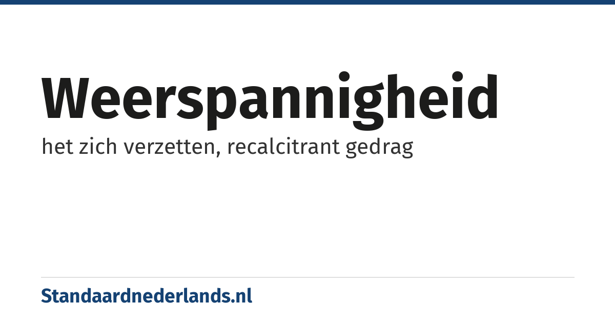 weerspannigheid: het zich verzetten, recalcitrant gedrag