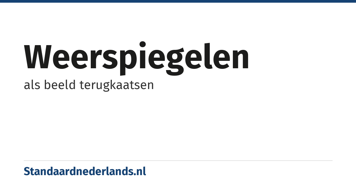 weerspiegelen: als beeld terugkaatsen