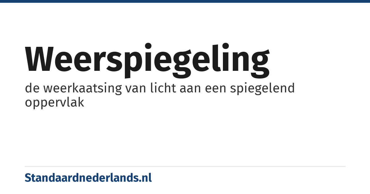 weerspiegeling: de weerkaatsing van licht aan een spiegelend oppervlak