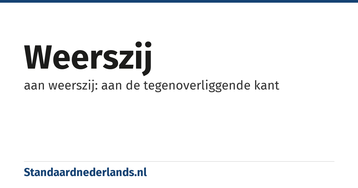 weerszij: aan weerszij: aan de tegenoverliggende kant