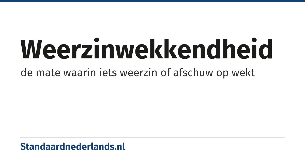 weerzinwekkendheid: de mate waarin iets weerzin of afschuw op wekt