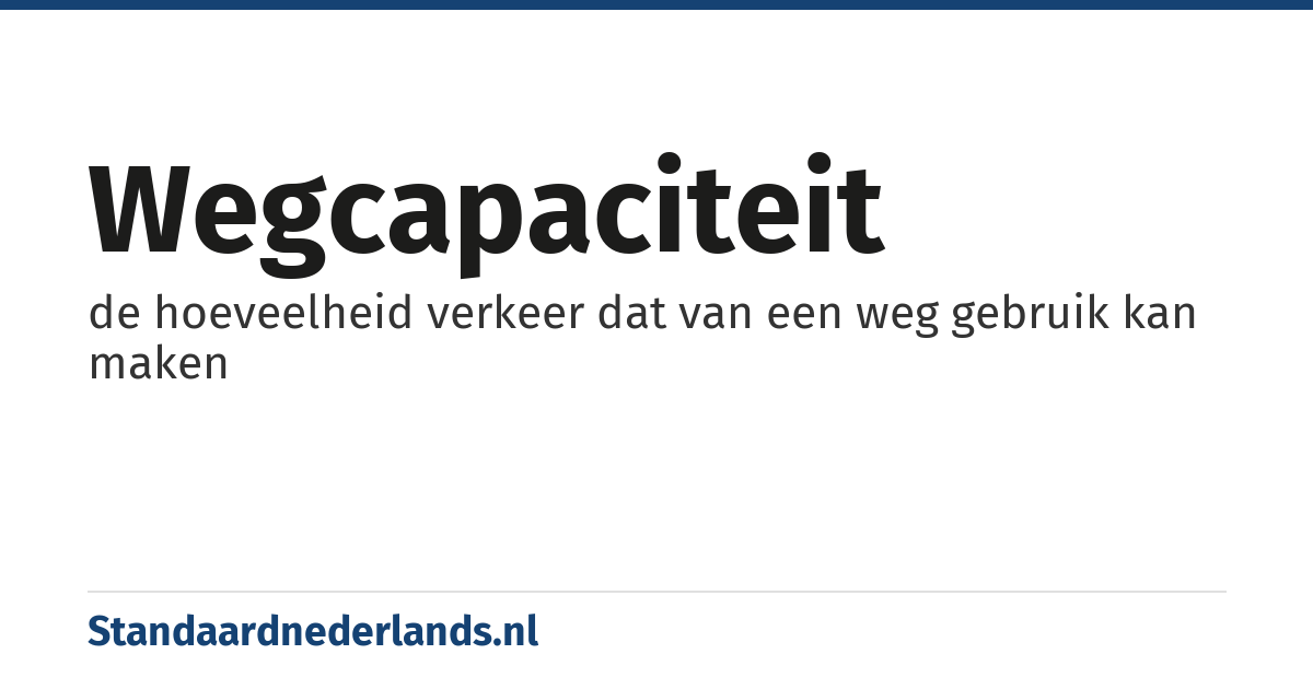 wegcapaciteit: de hoeveelheid verkeer dat van een weg gebruik kan maken