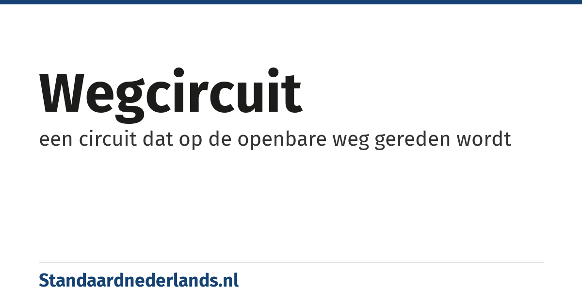 wegcircuit: een circuit dat op de openbare weg gereden wordt