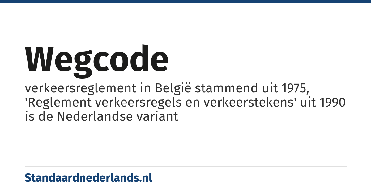 wegcode: verkeersreglement in België stammend uit 1975, 'Reglement verkeersregels en verkeerstekens' uit 1990 is de Nederlandse variant