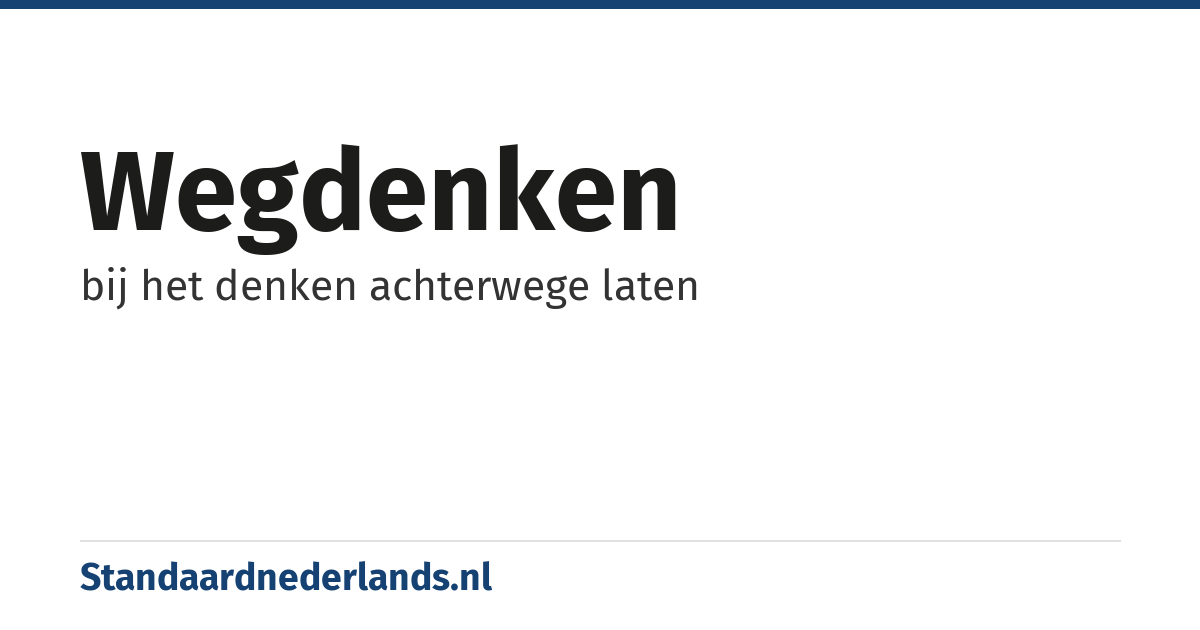 wegdenken: bij het denken achterwege laten