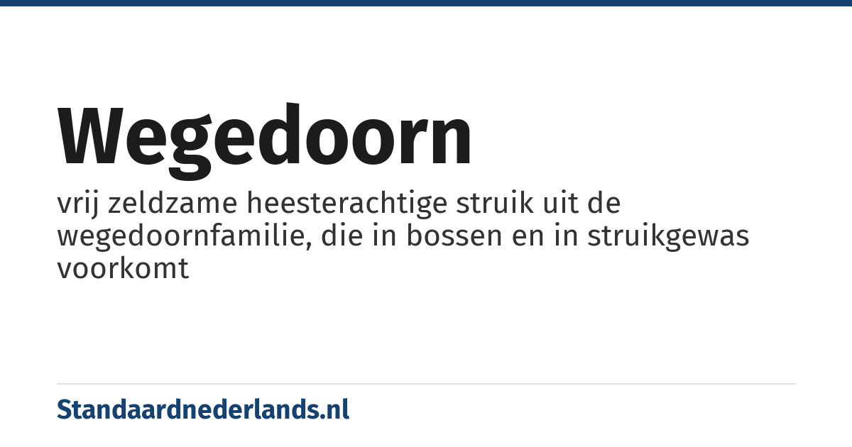 wegedoorn: vrij zeldzame heesterachtige struik uit de wegedoornfamilie, die in bossen en in struikgewas voorkomt