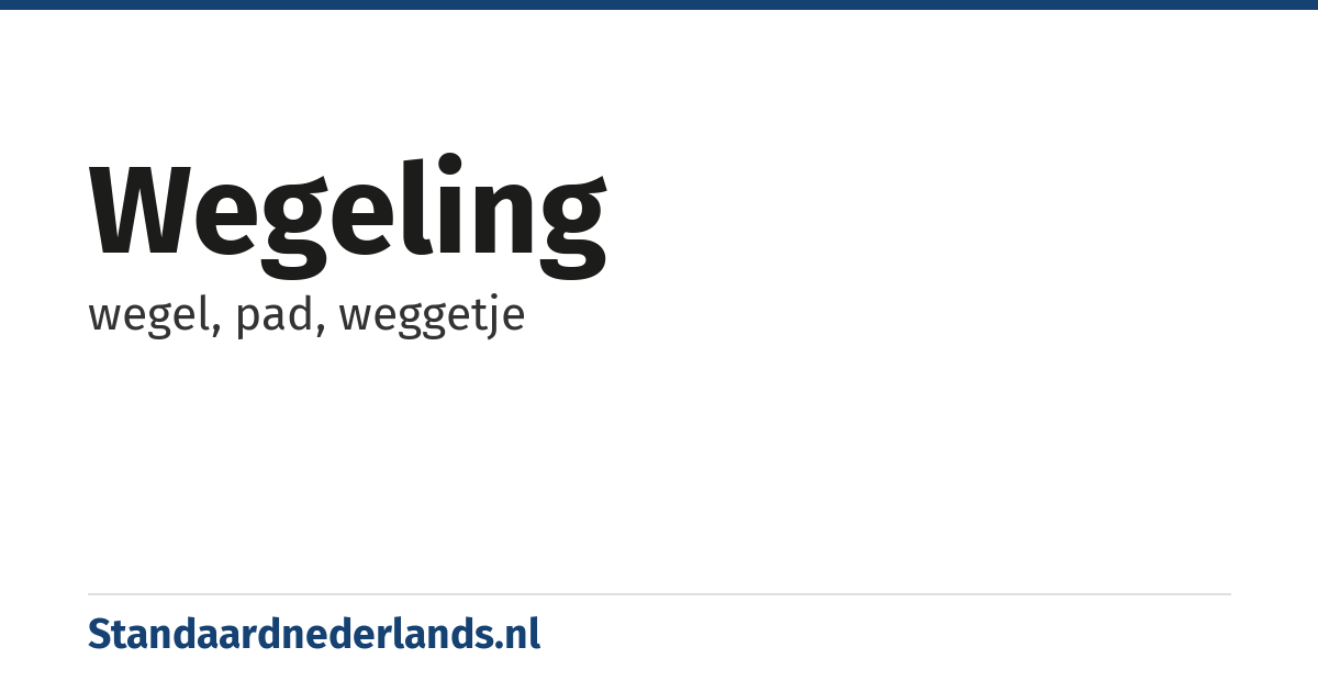 wegeling: wegel, pad, weggetje