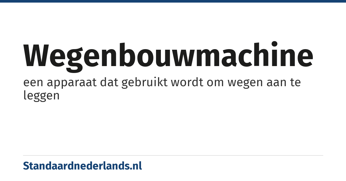 wegenbouwmachine: een apparaat dat gebruikt wordt om wegen aan te leggen