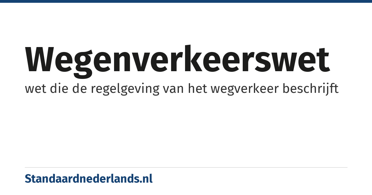wegenverkeerswet: wet die de regelgeving van het wegverkeer beschrijft